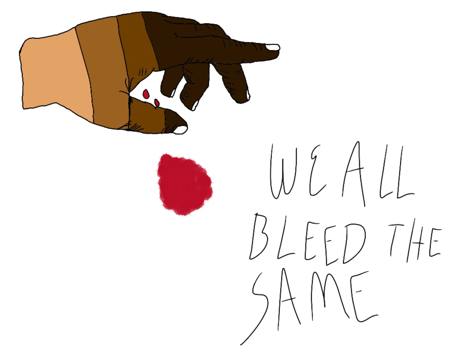Drawing of a hand that is in many different shades bleeding with the phrase We all Bleed the Same below